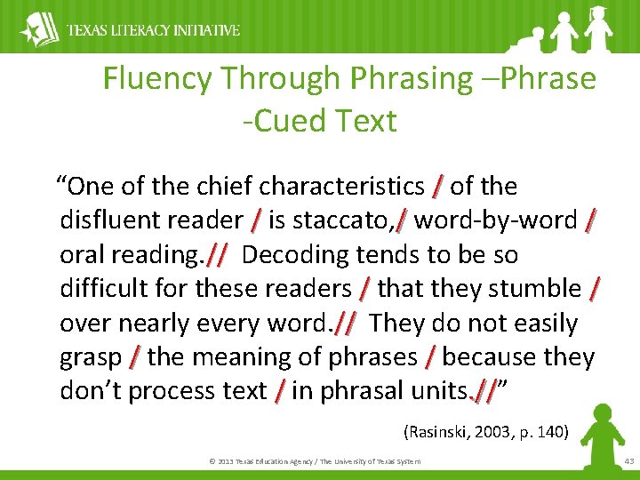 Fluency Through Phrasing –Phrase -Cued Text “One of the chief characteristics / of the