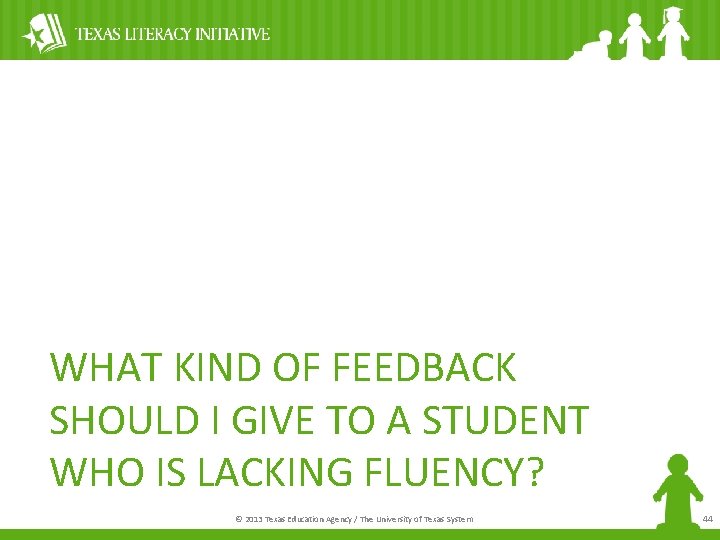 WHAT KIND OF FEEDBACK SHOULD I GIVE TO A STUDENT WHO IS LACKING FLUENCY?
