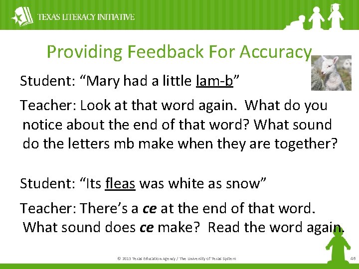 Providing Feedback For Accuracy Student: “Mary had a little lam-b” Teacher: Look at that