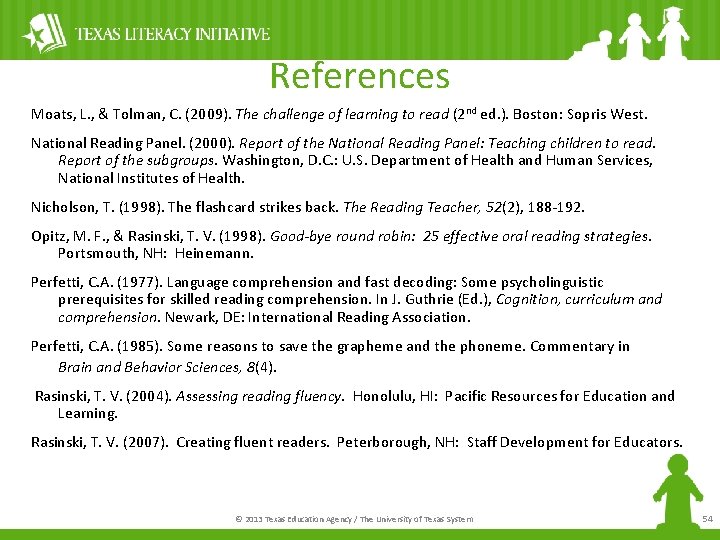 References Moats, L. , & Tolman, C. (2009). The challenge of learning to read