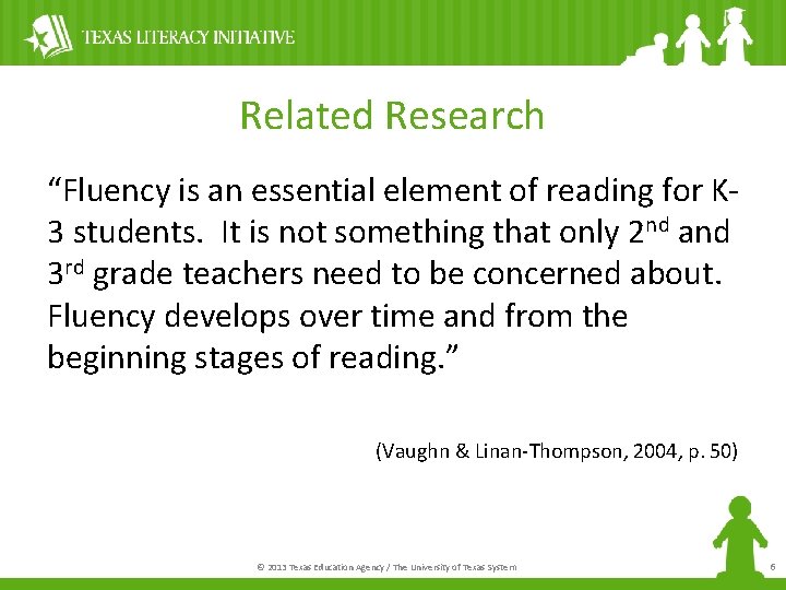 Related Research “Fluency is an essential element of reading for K 3 students. It