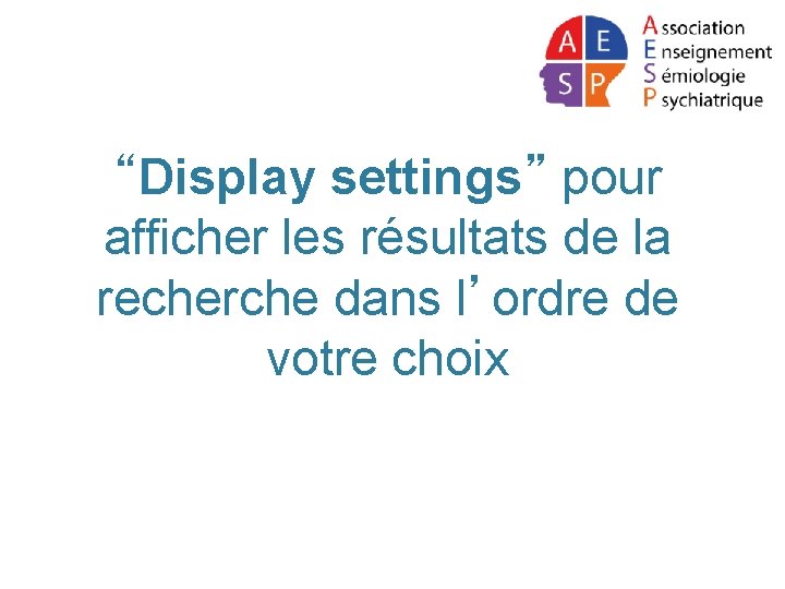 “Display settings” pour afficher les résultats de la recherche dans l’ordre de votre choix