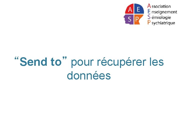 “Send to” pour récupérer les données 