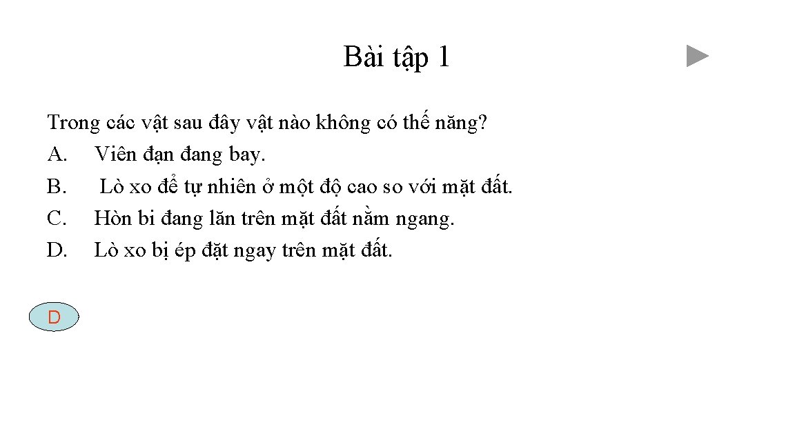 Bài tập 1 Trong các vật sau đây vật nào không có thế năng?