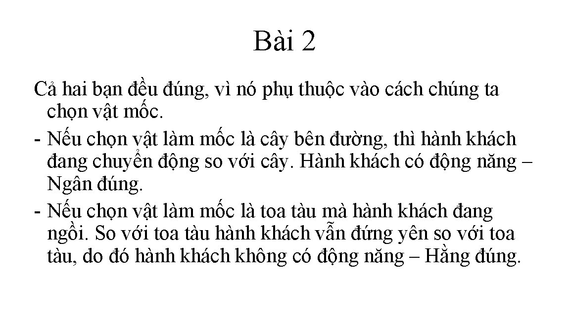 Bài 2 Cả hai bạn đều đúng, vì nó phụ thuộc vào cách chúng