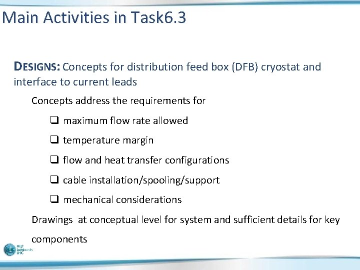 Main Activities in Task 6. 3 DESIGNS: Concepts for distribution feed box (DFB) cryostat