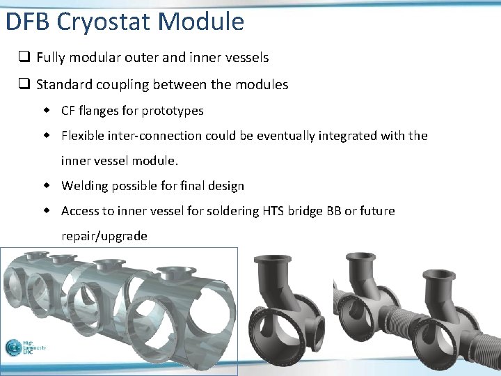 DFB Cryostat Module q Fully modular outer and inner vessels q Standard coupling between