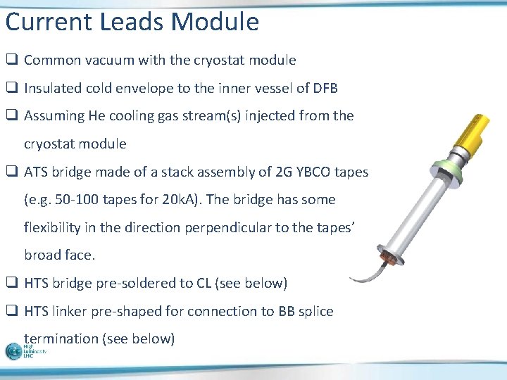Current Leads Module q Common vacuum with the cryostat module q Insulated cold envelope