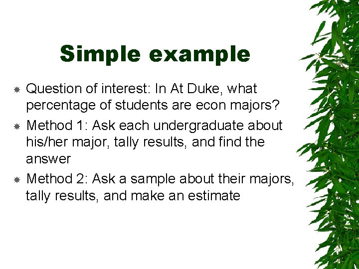 Simple example Question of interest: In At Duke, what percentage of students are econ