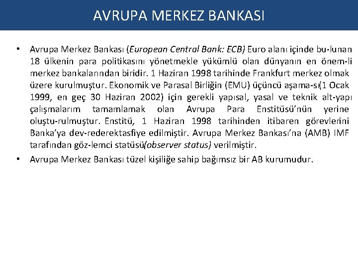 AVRUPA MERKEZ BANKASI • Avrupa Merkez Bankası (European Central Bank: ECB) Euro alanı içinde