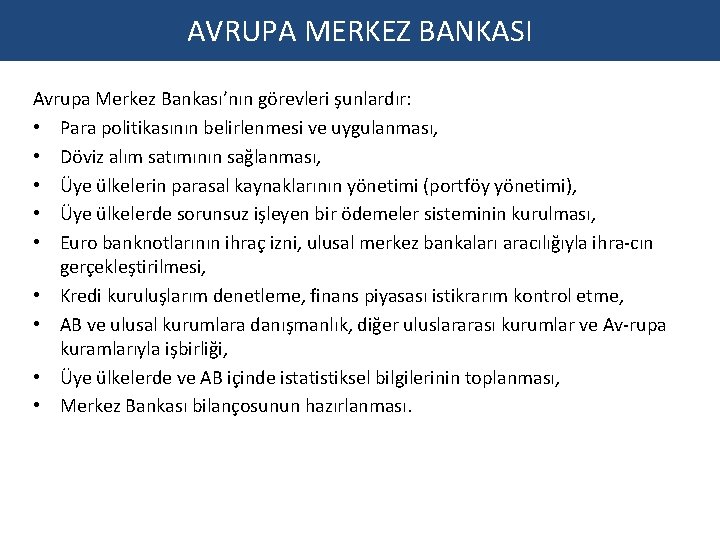 AVRUPA MERKEZ BANKASI Avrupa Merkez Bankası’nın görevleri şunlardır: • Para politikasının belirlenmesi ve uygulanması,