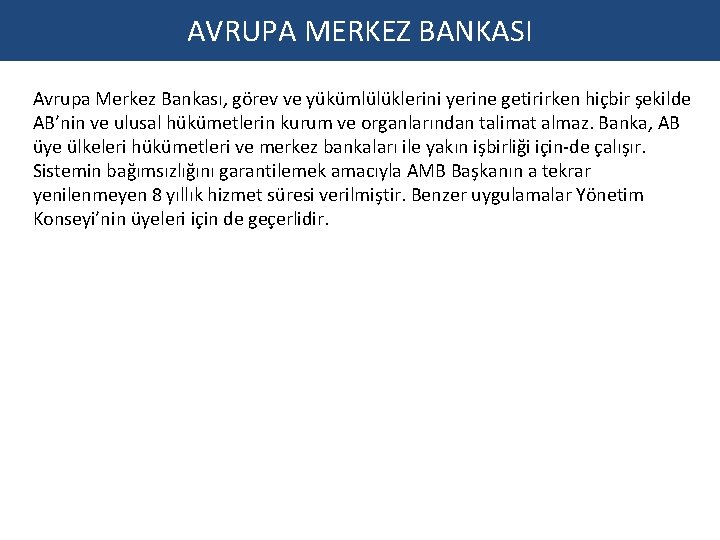 AVRUPA MERKEZ BANKASI Avrupa Merkez Bankası, görev ve yükümlülüklerini yerine getirirken hiçbir şekilde AB’nin