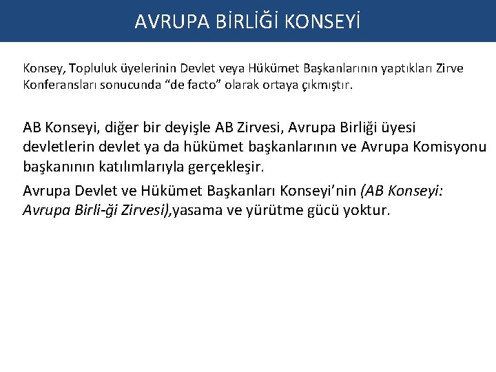 AVRUPA BİRLİĞİ KONSEYİ Konsey, Topluluk üyelerinin Devlet veya Hükümet Başkanlarının yaptıkları Zirve Konferansları sonucunda AVRUPA BİRLİĞİ KONSEYİ Konsey, Topluluk üyelerinin Devlet veya Hükümet Başkanlarının yaptıkları Zirve Konferansları sonucunda