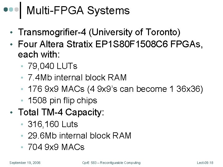 Multi-FPGA Systems • Transmogrifier-4 (University of Toronto) • Four Altera Stratix EP 1 S
