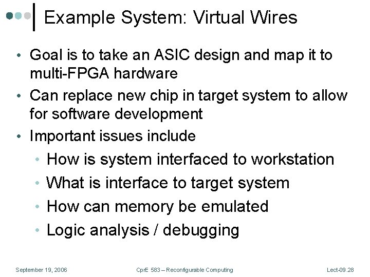 Example System: Virtual Wires • Goal is to take an ASIC design and map