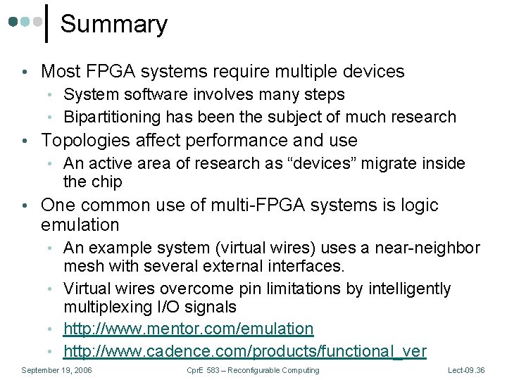 Summary • Most FPGA systems require multiple devices • System software involves many steps