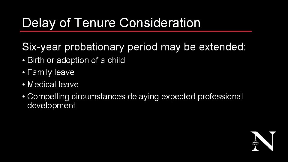 Delay of Tenure Consideration Six-year probationary period may be extended: • Birth or adoption
