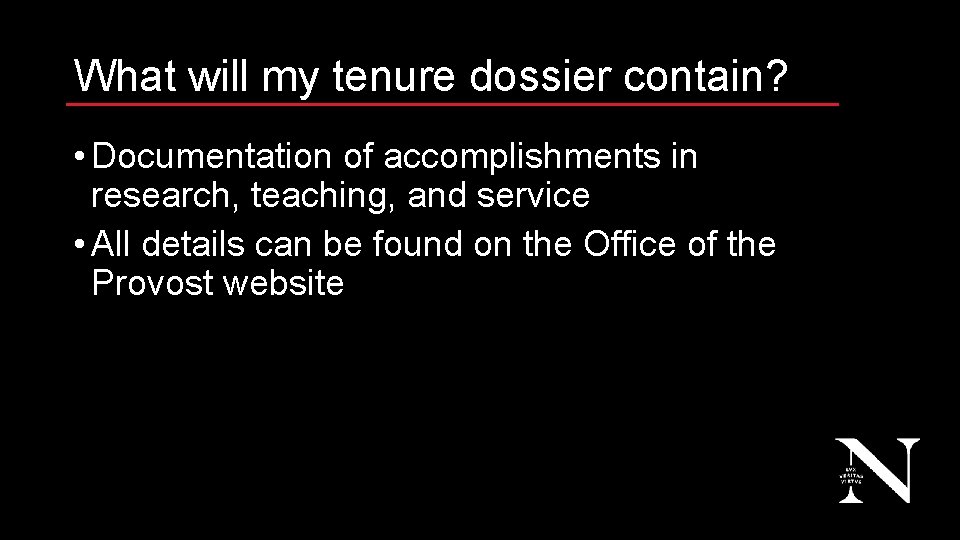 What will my tenure dossier contain? • Documentation of accomplishments in research, teaching, and