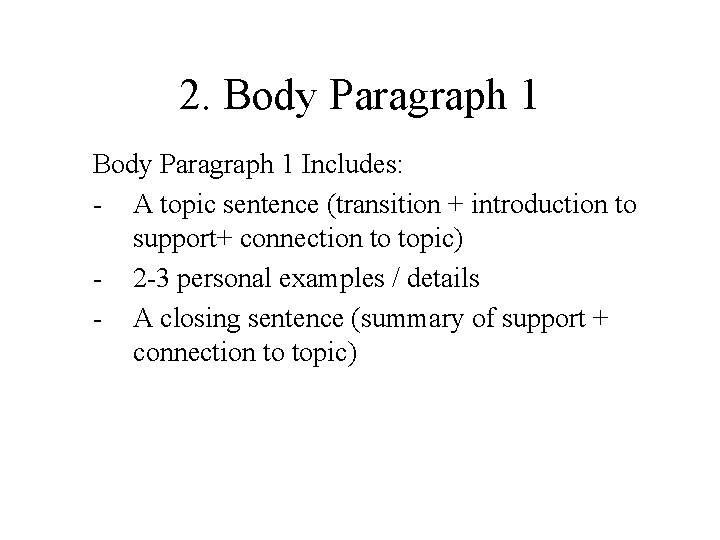 2. Body Paragraph 1 Includes: - A topic sentence (transition + introduction to support+ 2. Body Paragraph 1 Includes: - A topic sentence (transition + introduction to support+