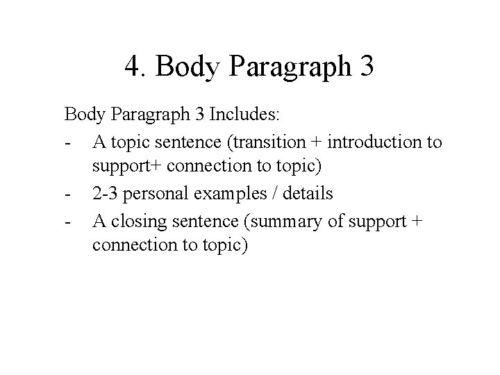 4. Body Paragraph 3 Includes: - A topic sentence (transition + introduction to support+ 4. Body Paragraph 3 Includes: - A topic sentence (transition + introduction to support+