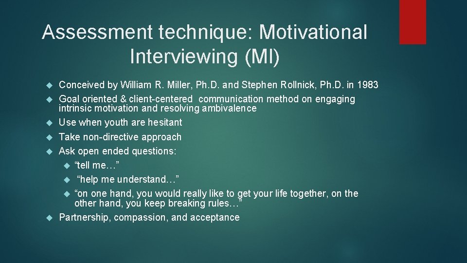 Assessment technique: Motivational Interviewing (MI) Conceived by William R. Miller, Ph. D. and Stephen
