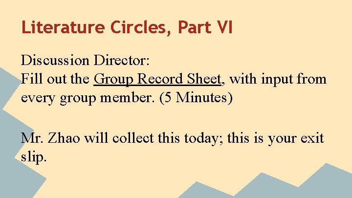Literature Circles, Part VI Discussion Director: Fill out the Group Record Sheet, with input