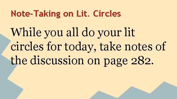 Note-Taking on Lit. Circles While you all do your lit circles for today, take