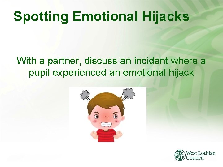 Spotting Emotional Hijacks With a partner, discuss an incident where a pupil experienced an
