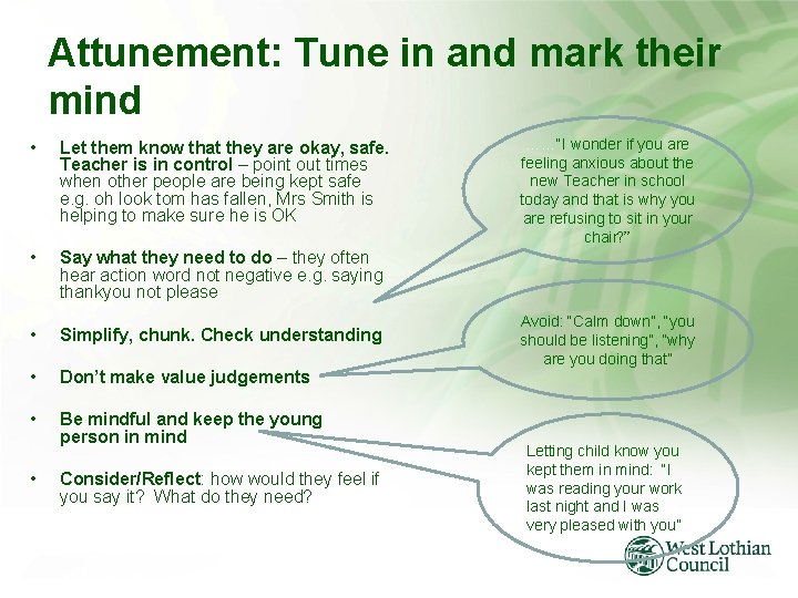 Attunement: Tune in and mark their mind • Let them know that they are