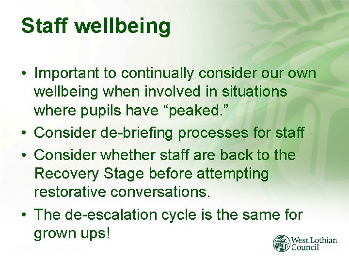Staff wellbeing • Important to continually consider our own wellbeing when involved in situations