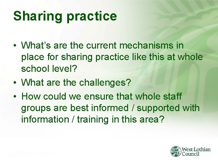 Sharing practice • What’s are the current mechanisms in place for sharing practice like
