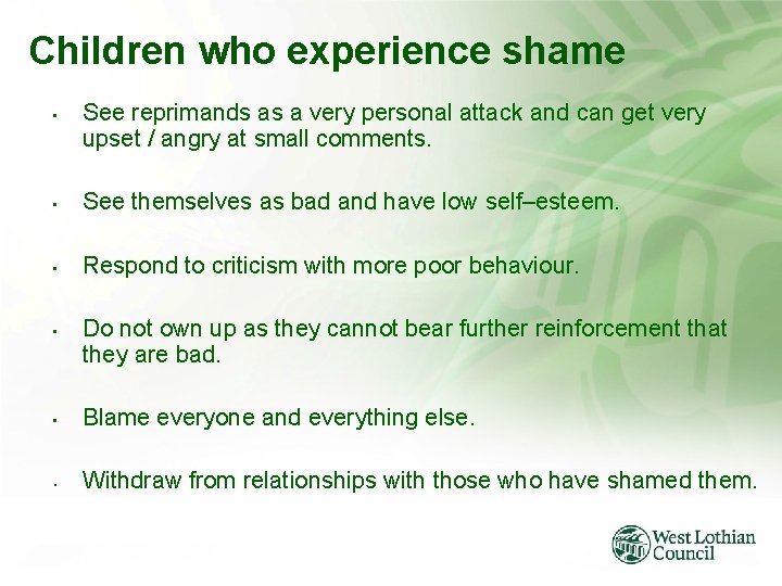 Children who experience shame • See reprimands as a very personal attack and can