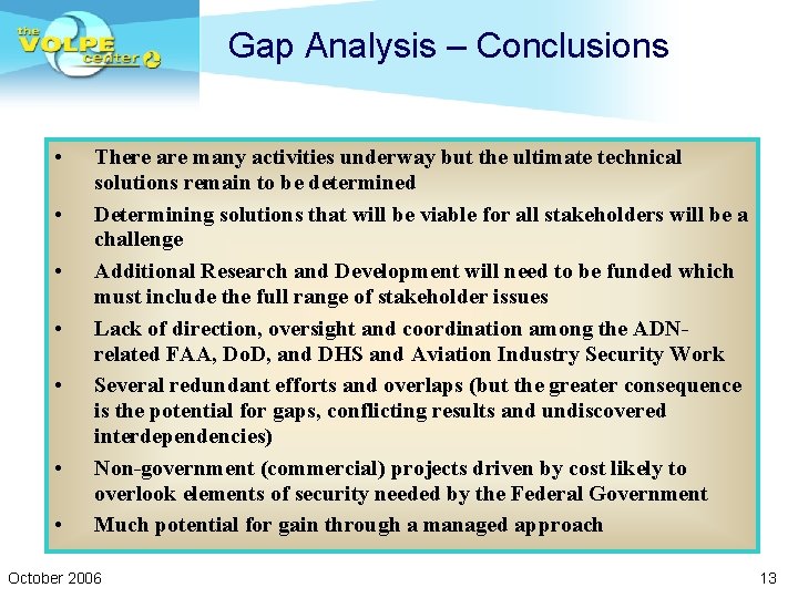 Gap Analysis – Conclusions • • There are many activities underway but the ultimate