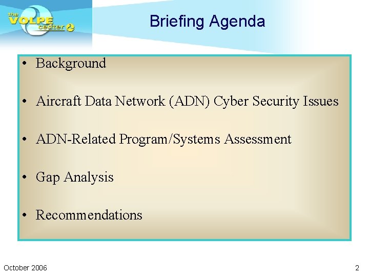 Briefing Agenda • Background • Aircraft Data Network (ADN) Cyber Security Issues • ADN-Related
