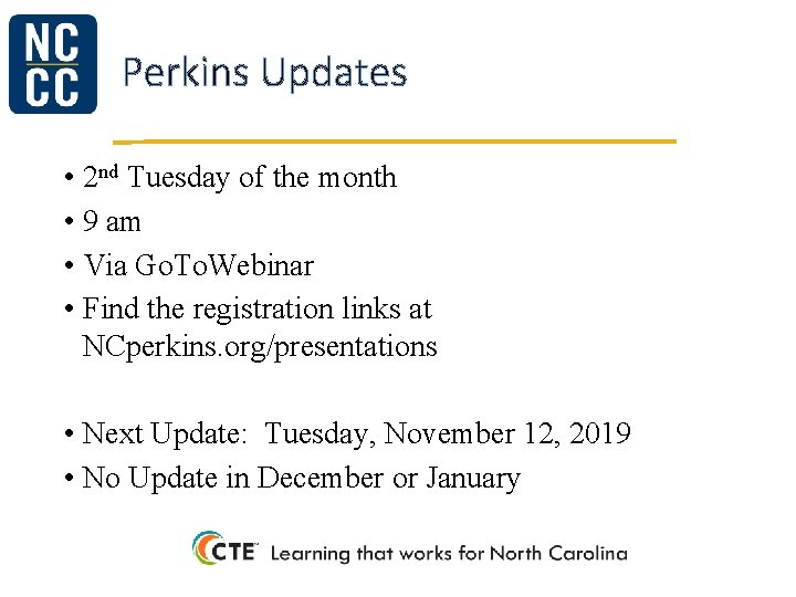 Perkins Updates • 2 nd Tuesday of the month • 9 am • Via