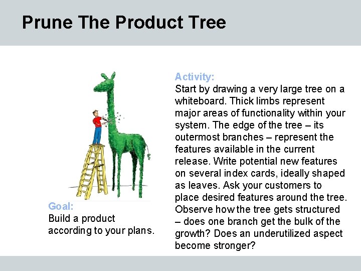 Prune The Product Tree Goal: Build a product according to your plans. Activity: Start