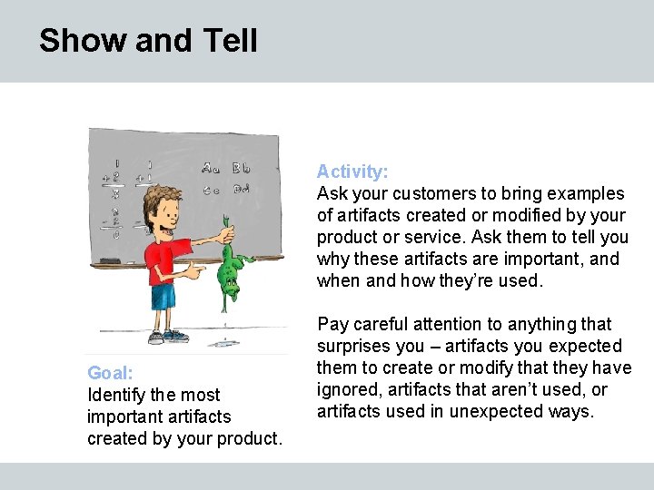 Show and Tell Activity: Ask your customers to bring examples of artifacts created or