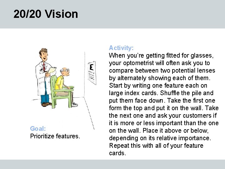 20/20 Vision Goal: Prioritize features. Activity: When you’re getting fitted for glasses, your optometrist