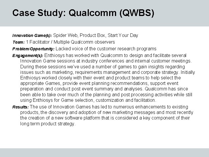 Case Study: Qualcomm (QWBS) Innovation Game(s): Spider Web, Product Box, Start Your Day Team: