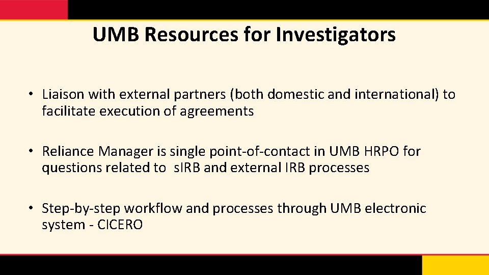 UMB Resources for Investigators • Liaison with external partners (both domestic and international) to