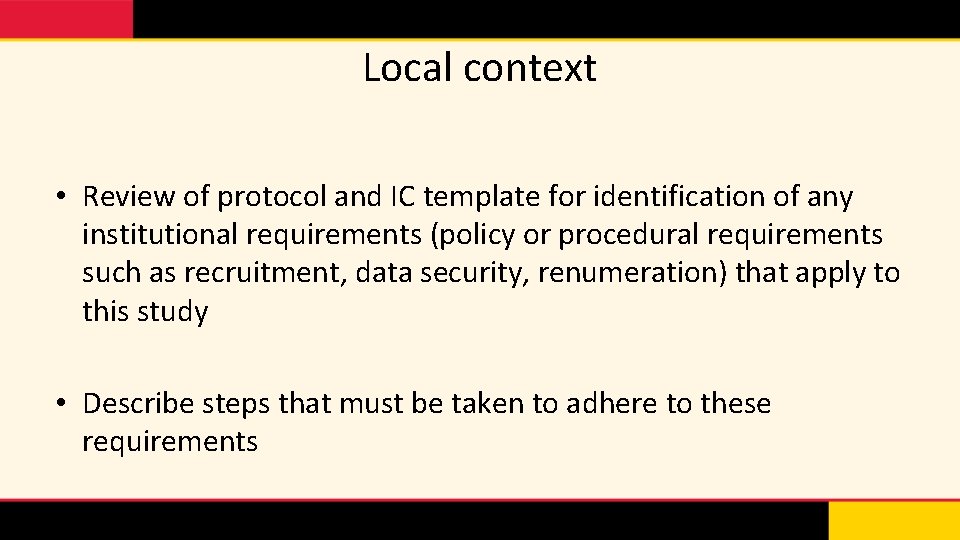 Local context • Review of protocol and IC template for identification of any institutional