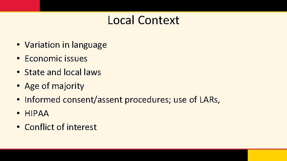 Local Context • • Variation in language Economic issues State and local laws Age