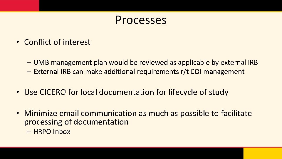 Processes • Conflict of interest – UMB management plan would be reviewed as applicable