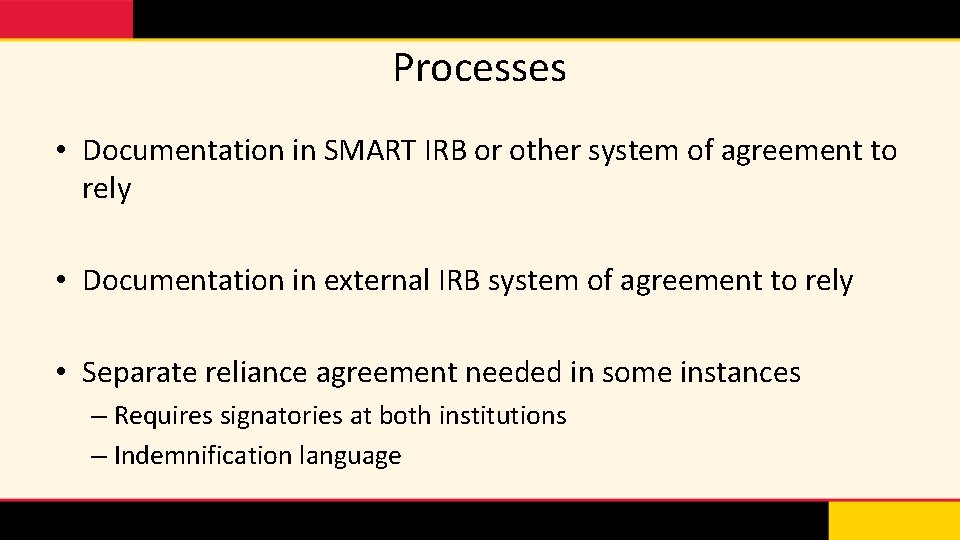 Processes • Documentation in SMART IRB or other system of agreement to rely •