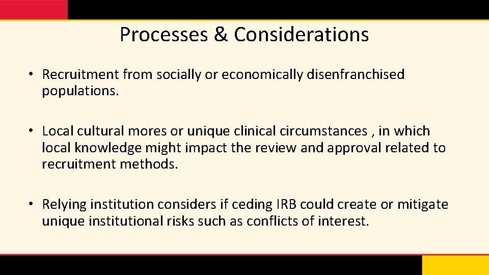 Processes & Considerations • Recruitment from socially or economically disenfranchised populations. • Local cultural