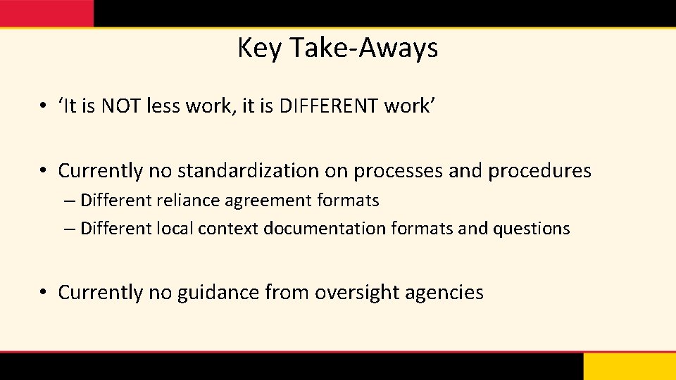 Key Take-Aways • ‘It is NOT less work, it is DIFFERENT work’ • Currently