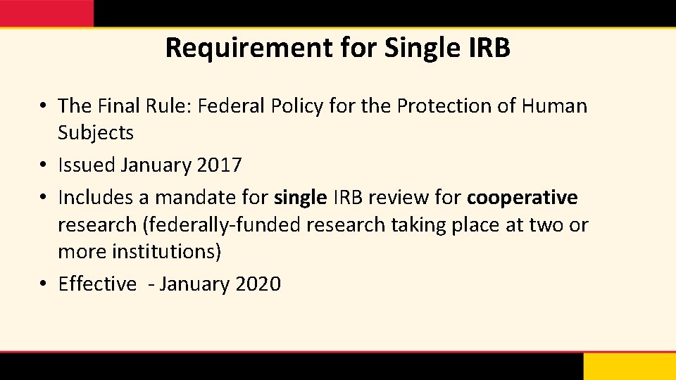 Requirement for Single IRB • The Final Rule: Federal Policy for the Protection of