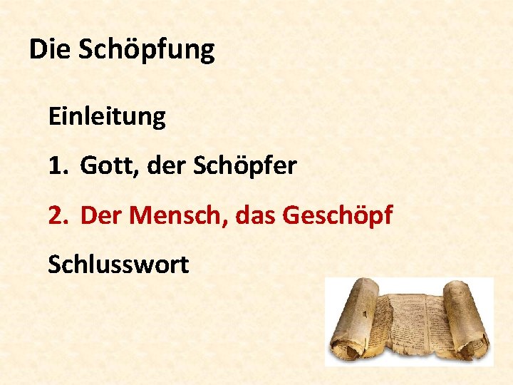 Die Schöpfung Einleitung 1. Gott, der Schöpfer 2. Der Mensch, das Geschöpf Schlusswort 