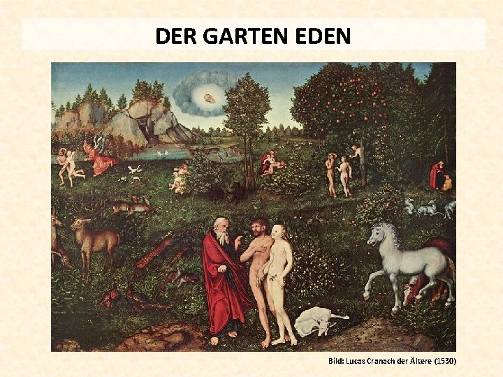 DER GARTEN EDEN Bild: Lucas Cranach der Ältere (1530) 