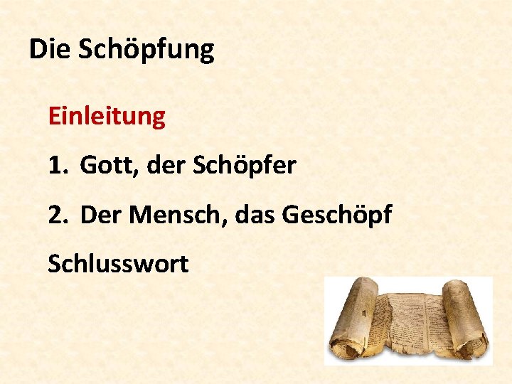 Die Schöpfung Einleitung 1. Gott, der Schöpfer 2. Der Mensch, das Geschöpf Schlusswort 